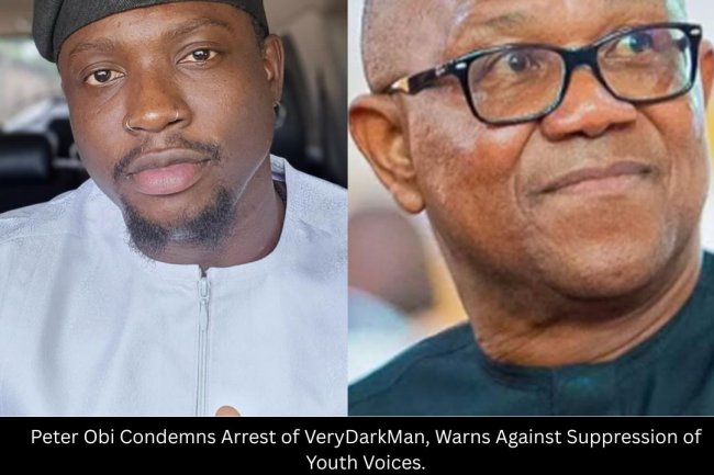 Peter Obi Condemns Arrest of VeryDarkMan, Warns Against Suppression of Youth Voices