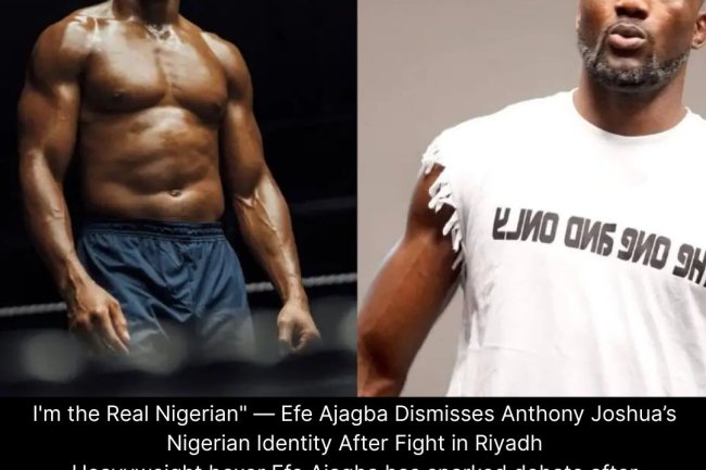 "I'm the Real Nigerian" — Efe Ajagba Dismisses Anthony Joshua’s Nigerian Identity After Fight in Riyadh
