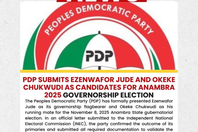 PDP Submits Ezenwafor Jude and Okeke Chukwudi as Candidates for Anambra 2025 Governorship Election