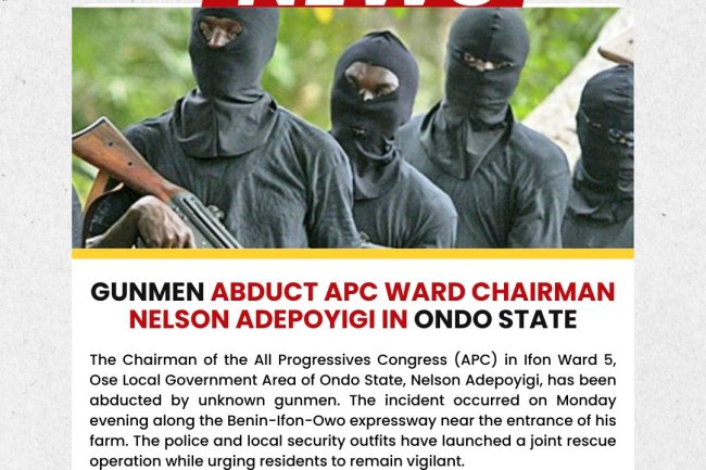 Gunmen Abduct APC Ward Chairman Nelson Adepoyigi in Ondo State