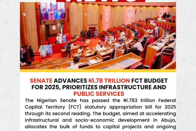Senate Advances ₦1.78 Trillion FCT Budget for 2025, Prioritizes Infrastructure and Public Services