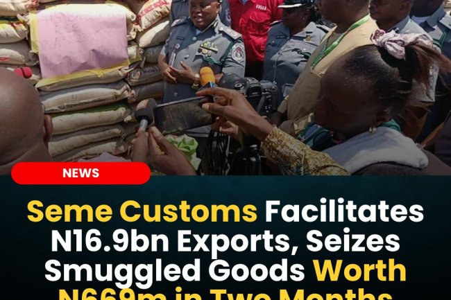 Seme Customs Facilitates N16.9bn Exports, Seizes Smuggled Goods Worth N669m in Two Months
