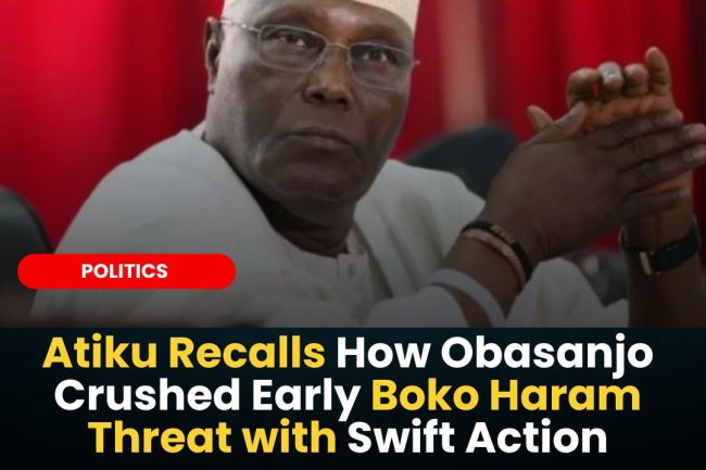 Atiku Recalls How Obasanjo Crushed Early Boko Haram Threat with Swift Action