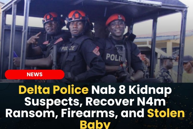 Delta Police Nab 8 Kidnap Suspects, Recover N4m Ransom, Firearms, and Stolen Baby