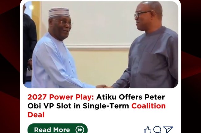 2027 Power Play: Atiku Offers Peter Obi VP Slot in Single-Term Coalition Deal