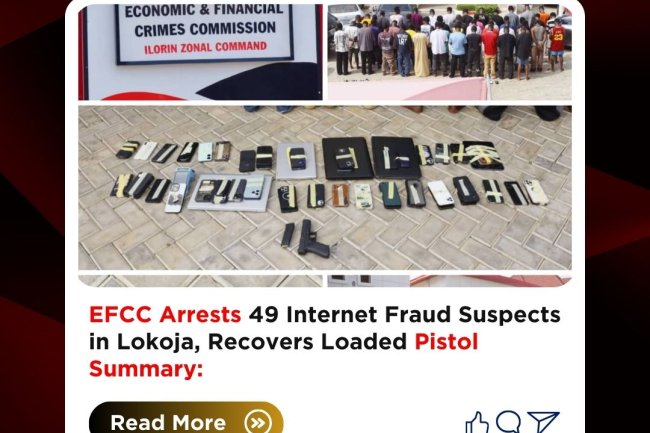 EFCC Arrests 49 Internet Fraud Suspects in Lokoja, Recovers Loaded Pistol  Summary: