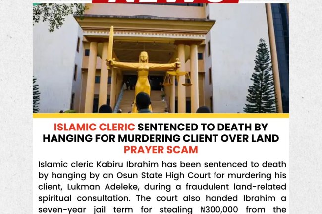 Islamic Cleric Sentenced to Death by Hanging for Murdering Client Over Land Prayer Scam