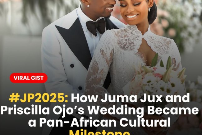 #JP2025: How Juma Jux and Priscilla Ojo’s Wedding Became a Pan-African Cultural Milestone