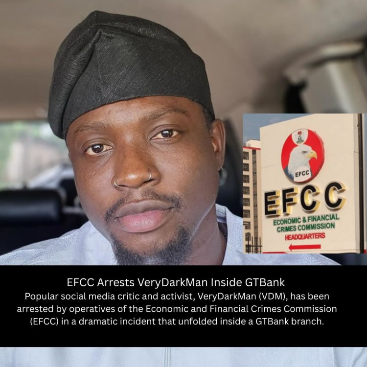 EFCC Arrests VeryDarkMan at GTBank: Shocking Details Revealed by Legal Counsel