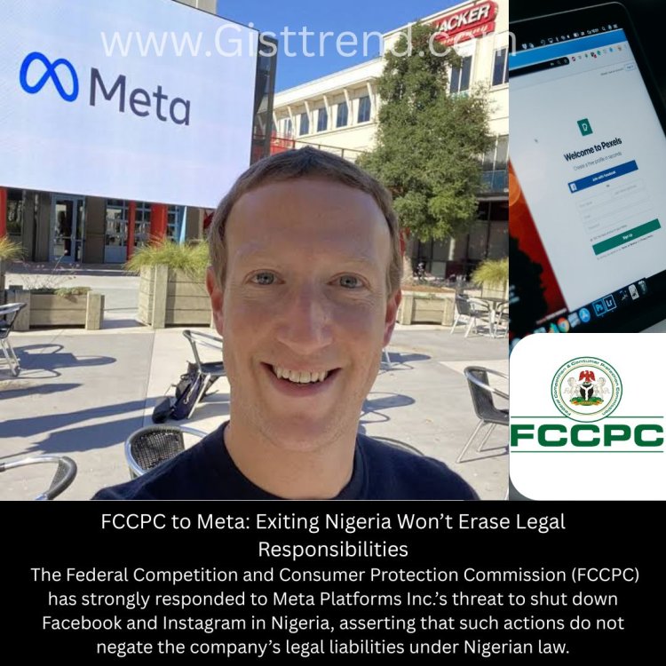 FCCPC to Meta: Exiting Nigeria Won’t Erase Legal Responsibilities