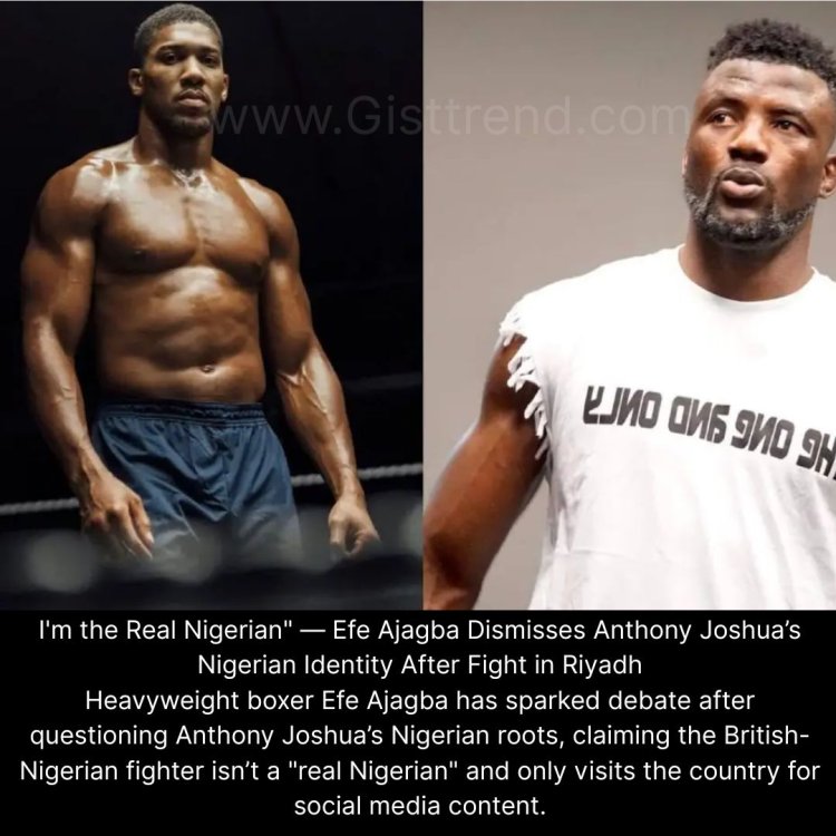 "I'm the Real Nigerian" — Efe Ajagba Dismisses Anthony Joshua’s Nigerian Identity After Fight in Riyadh