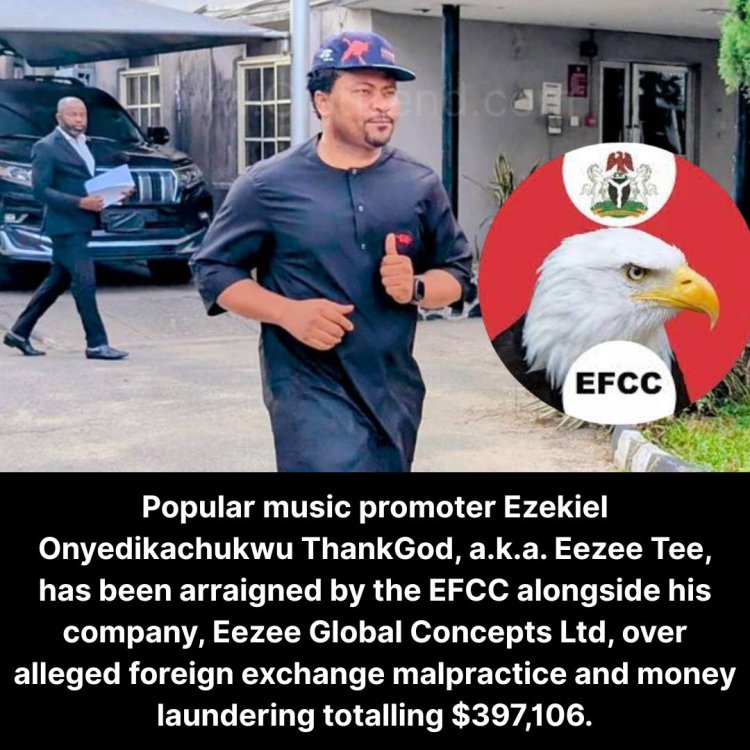 EFCC Arraigns Music Promoter Eezee Tee, Company for Alleged $397,106 Forex Fraud and Money Laundering