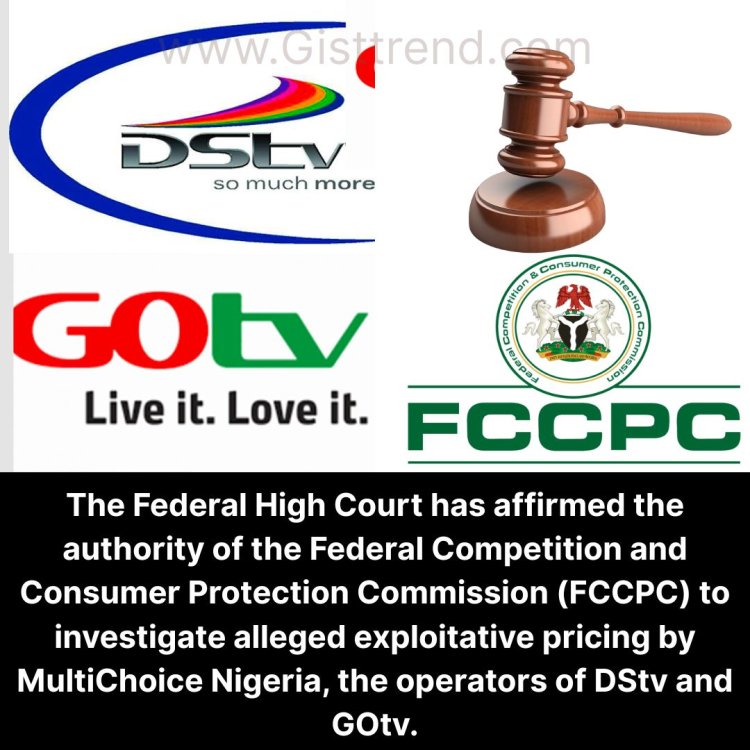 FCCPC Wins Court Battle to Investigate MultiChoice Over DStv, GOtv Price Hikes