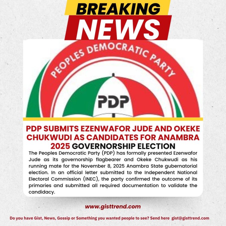 PDP Submits Ezenwafor Jude and Okeke Chukwudi as Candidates for Anambra 2025 Governorship Election