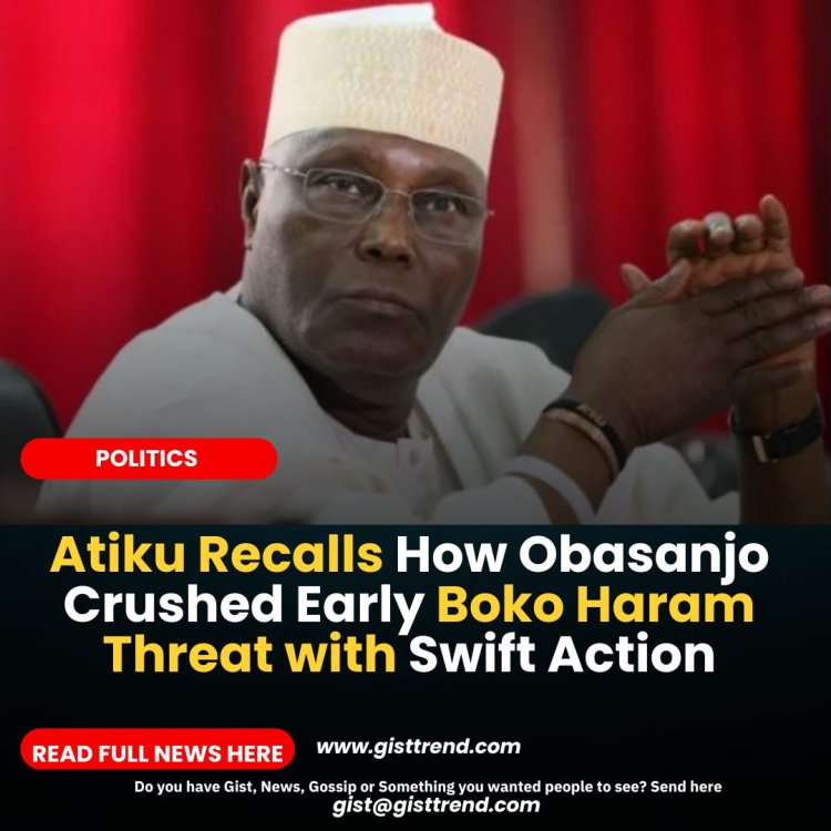 Atiku Recalls How Obasanjo Crushed Early Boko Haram Threat with Swift Action