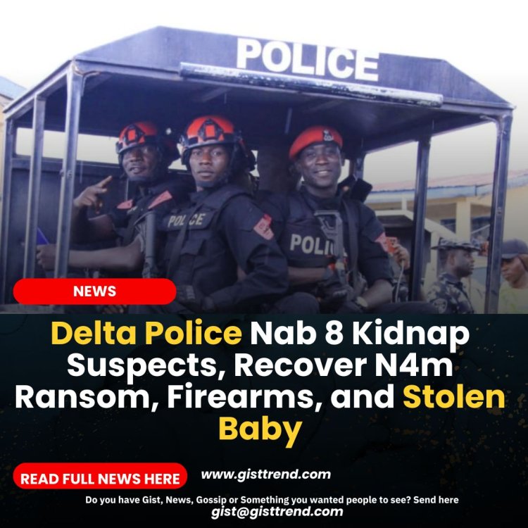 Delta Police Nab 8 Kidnap Suspects, Recover N4m Ransom, Firearms, and Stolen Baby