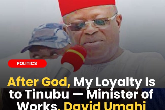 After God, My Loyalty Is to Tinubu — Minister of Works, David Umahi