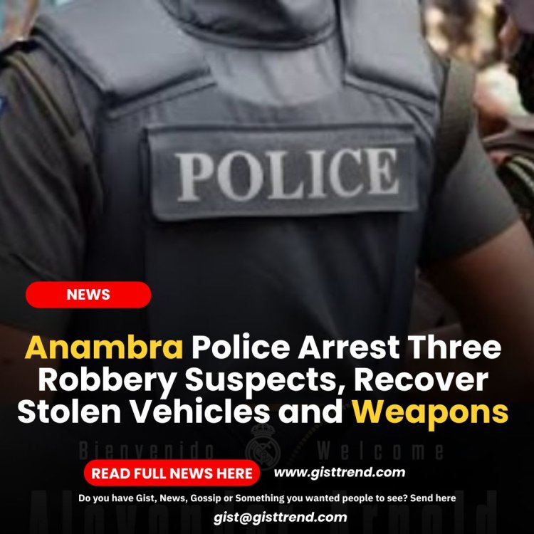 Anambra Police Arrest Three Robbery Suspects, Recover Stolen Vehicles and Weapons