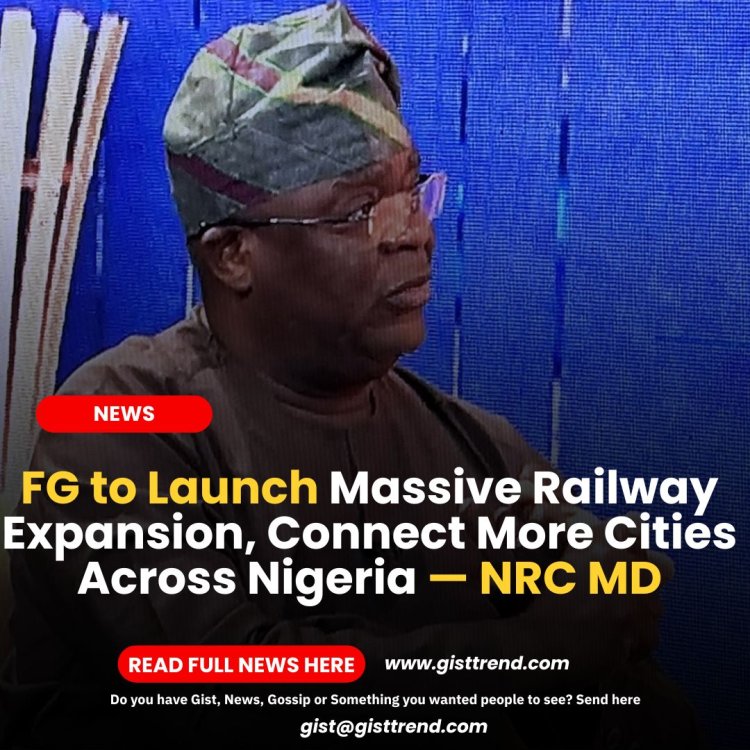 FG to Launch Massive Railway Expansion, Connect More Cities Across Nigeria — NRC MD