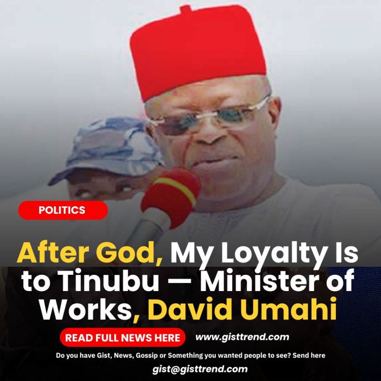 After God, My Loyalty Is to Tinubu — Minister of Works, David Umahi