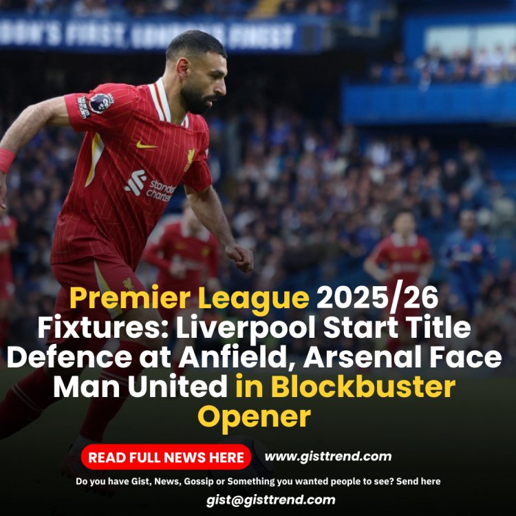 Premier League 2025/26 Fixtures: Liverpool Start Title Defence at Anfield, Arsenal Face Man United in Blockbuster Opener