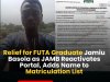Relief for FUTA Graduate Jamiu Basola as JAMB Reactivates Portal, Adds Name to Matriculation List