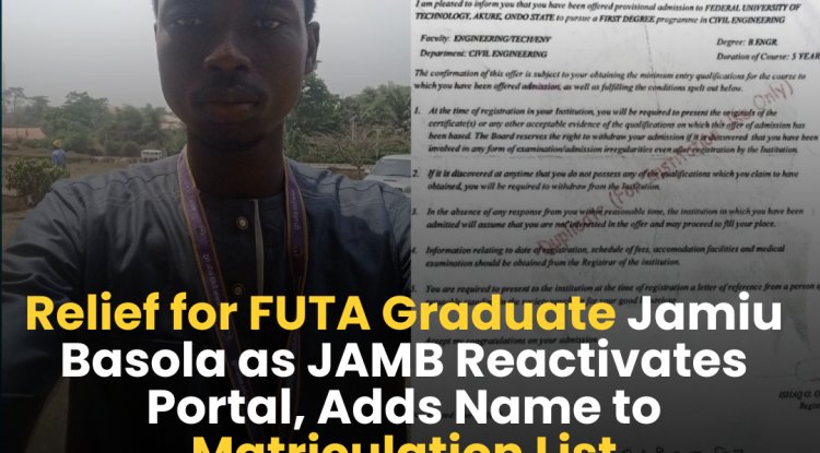 Relief for FUTA Graduate Jamiu Basola as JAMB Reactivates Portal, Adds Name to Matriculation List