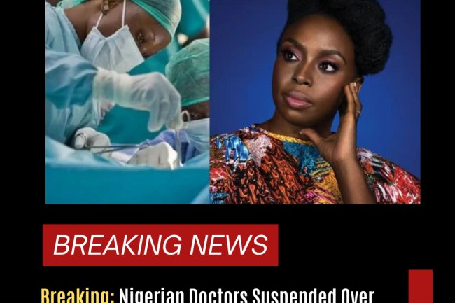 Breaking: Nigerian Doctors Suspended Over Death of Adichie’s Son – What We Know So Far